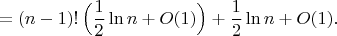 $$=(n-1)!\,\Big({1\over2}\ln n+O(1)\Big)+{1\over2}\ln n+O(1).$$