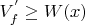 $V^{'}_f\geq W(x)$