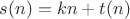 $s(n)=kn+t(n)$