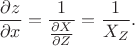 $$  \[
   \frac{\partial z}{\partial x} = \frac{1}{\frac{\partial X}{\partial Z}} = \frac{1}{X_Z}.
   \]$$