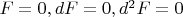 $F = 0, dF = 0, d^2 F = 0$