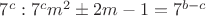 $7^c: 7^cm^2\pm 2m-1=7^{b-c}$