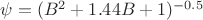 $\psi=(B^{2}+1.44B+1)^{-0.5}$