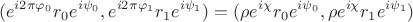 $$ (e^{ i2\pi \varphi_0}r_0  e^{i \psi_0},e^{ i2\pi \varphi_1}r_1  e^{i \psi_1})=  ( \rho e^{i \chi} r_0 e^{i \psi_0}, \rho e^{i \chi} r_1 e^{i \psi_1})$$