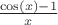 $\frac{\cos(x) - 1}{x}$