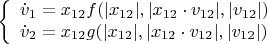 $$
\left\{ \begin{array}{l}
\dot v_1 = x_{12} f(|x_{12}|,|x_{12}\cdot v_{12}|,|v_{12}|)\\
\dot v_2 = x_{12} g(|x_{12}|,|x_{12}\cdot v_{12}|,|v_{12}|)\\
\end{array} \right.
$$