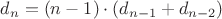 $d_{n}=(n-1)\cdot(d_{n-1}+d_{n-2})$