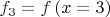 $f_{3} = f\left(x = 3\right)$