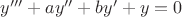 $y'''+ay''+by'+y=0$