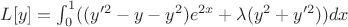 $L[y]=\int^{1}_{0}((y'^{2}-y-y^2)e^{2x}+\lambda(y^2+y'^{2}))dx$