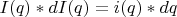 $I(q)*dI(q) = i(q)*dq$