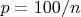 $p=100/n$