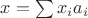 $x = \sum x_i a_i$