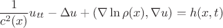 $$
\frac{1}{c^2(x)}u_{tt}-\Delta u+(\nabla\ln\rho(x),\nabla u)=h(x,t)
$$