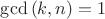 $\gcd{(k,n)}=1$