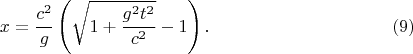 $$x=\frac{c^2}g\left(\sqrt{1+\frac{g^2t^2}{c^2}}-1\right).\eqno{(9)}$$