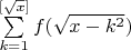 $\sum\limits_{k=1}^{[\sqrt{x}]} f(\sqrt{x-k^2})$