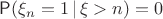 $\mathsf P(\xi_n=1\,|\,\xi>n)=0$