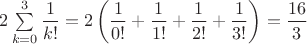 $2\sum\limits_{k=0}^{3} \dfrac{1}{k!}=2\left(\dfrac 1{0!}+\dfrac 1{1!}+\dfrac 1{2!}+\dfrac 1{3!}\right)=\dfrac{16}3$