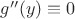 $g''(y)\equiv 0$ $g''(y)\equiv 0$