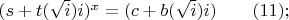 $(s+t(\sqrt i)i)^x=(c+b(\sqrt i)i)\qquad (11);$