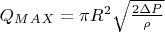 $Q_M_A_X = \pi R^2 \sqrt{\frac{2 \Delta P}{\rho}}$