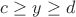 $c \ge y \ge d$
