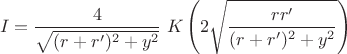 $$I=\frac{4}{\sqrt{(r+r')^2+y^2}}\;K\left(2\sqrt{\frac{rr'}{(r+r')^2+y^2}}\right)$$