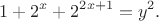 $$1+2^{x}+2^{2x+1}= y^{2}.$$