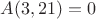 $A(  3, 21) =        0$