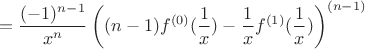 $$
=
\frac{(-1)^{n-1}}{x^n}\left( (n-1)f^{(0)}(\frac{1}{x})- \frac{1}{x} f^{(1)}(\frac{1}{x})\right)^{(n-1)}$$