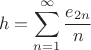 $$
h = \sum_{n=1}^\infty \frac{e_{2n}}{n}
$$