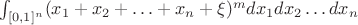 $\int_{[0,1]^n}(x_1+x_2+\ldots+x_n + \xi)^m dx_1dx_2\ldots dx_n$
