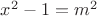 $x^2-1=m^2$