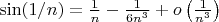$\sin(1/n)=\frac{1}{n}-\frac{1}{6n^3}+o\left(\frac{1}{n^3}\right)$