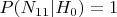 $P(N_{11}|H_0)=1$