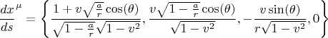 $$
{\frac{dx}{ds}}^{\mu} = \left\{ 
\frac{1 + v \sqrt{\frac{a}{r}} \cos(\theta) }{\sqrt{1-\frac{a}{r}} \sqrt{1-v^2}},
\frac{v \sqrt{1-\frac{a}{r}} \cos(\theta)}{\sqrt{1-v^2}}, 
- \frac{v \sin(\theta)}{r \sqrt{1 - v^2}}, 0 \right\}
$$