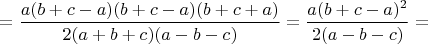 $= \dfrac{a(b+c-a)(b+c-a)(b+c+a)}{2(a+b+c)(a-b-c)} = \dfrac{a(b+c-a)^2}{2(a-b-c)} =$