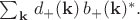 $\sum_{\mathbf{k}} \, d_{+}(\mathbf{k})\,b_{+}(\mathbf{k})^*.$