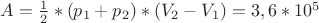 $A=\frac12*(p_1+p_2)*(V_2-V_1)=3,6*10^5$