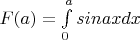$F(a)= \int\limits_{0}^{a} sinaxdx$