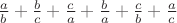 $\frac{a}{b}+\frac{b}{c}+\frac{c}{a}+\frac{b}{a}+\frac{c}{b}+\frac{a}{c}$