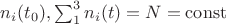 $n_i(t_0), \sum_1^3 n_i(t)=N=\operatorname{const}$