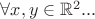 $\forall x,y \in \mathbb R^2...$