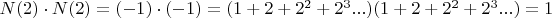 $N(2) \cdot N(2) = (- 1) \cdot (-1) = (1+2+2^2+2^3...)(1+2+2^2+2^3...) = 1$