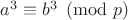 $a^3\equiv b^3\pmod{p}$