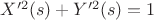 $ X'^2(s) + Y'^2(s) = 1$