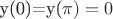 y(0)=y(\pi )=0 $