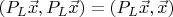 $(P_L\vec x,P_L\vec x)=(P_L\vec x,\vec x)$