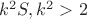 $k^2{S}, k^2>2$